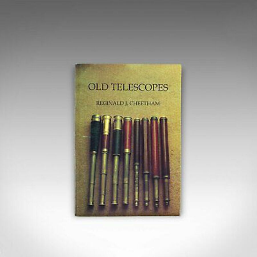 Antique Old Telescopes by Reginald J. Cheetham, Scientific Instrument Book December 1997