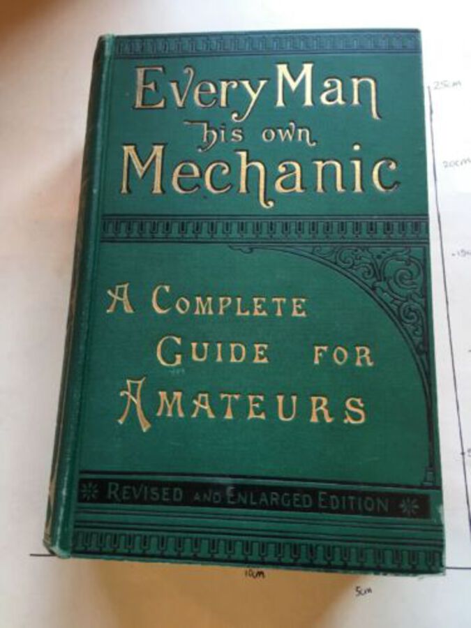 Vintage Book ‘Every Man His Own Mechanic’ By Francis Chilton Young. 1896