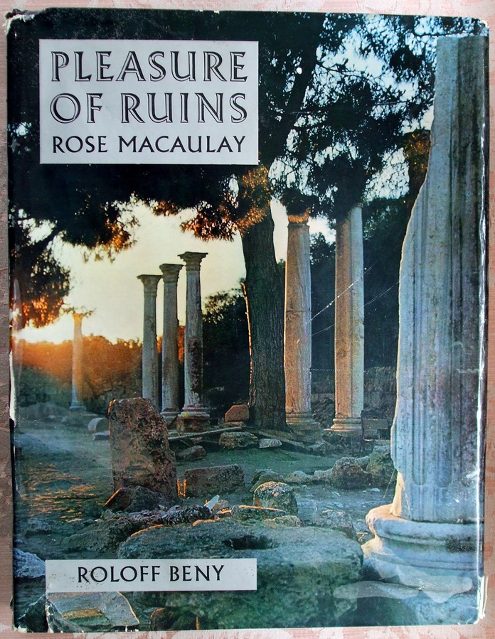Pleasure of Ruins ~ Rose Macaulay & Roloff Beny
