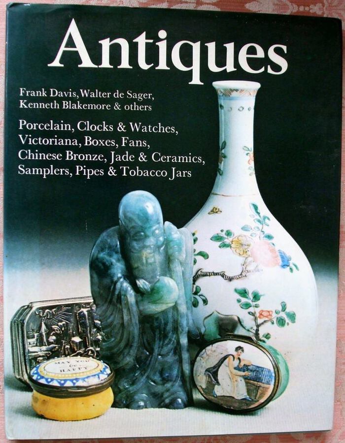 Antique Antiques ~ Frank Davis, Walter de Sager, Kenneth Blakemore, Roger Fresco Corbu, Kenneth Ullyett, Mary Gostelow and Peter Mathews