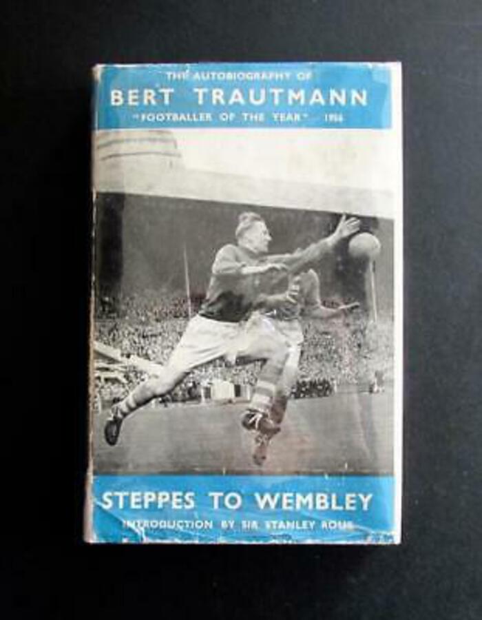 1956 SIGNED BERT TRAUTMANN Football Autobiography STEPPES TO WEMBLEY 1st Ed   DW