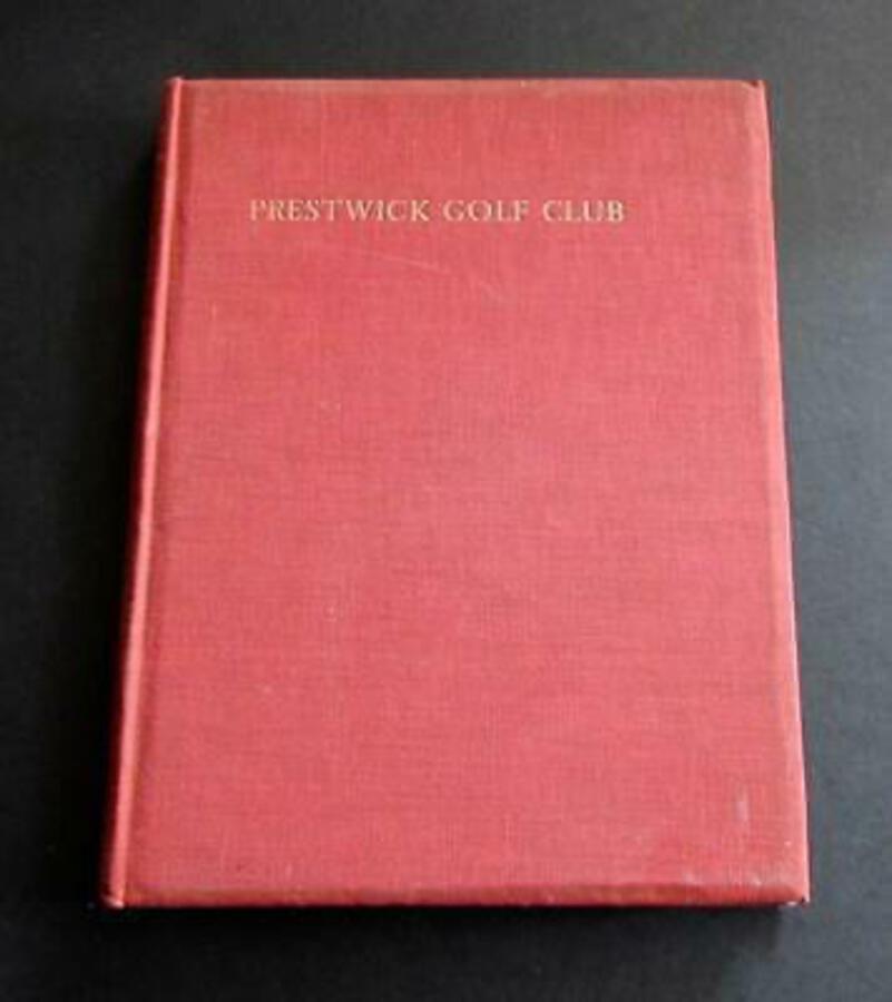 1938 PRESTWICK GOLF CLUB A History & Some Records By JAMES E SHAW First Edition