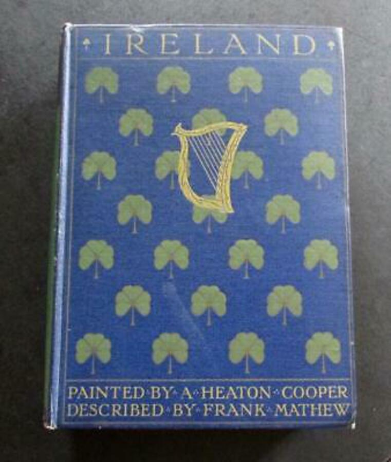1916 IRELAND By A HEATON COOPER & FRANK MATHEW A & C Black Publication