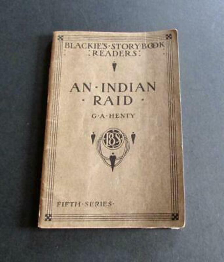 1920 Rare G.A.HENTY An Indian Raid From BLACKIE'S STORY BOOK READERS