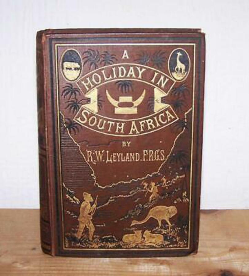 1882 A Holiday In South Africa By R W Leyland 1st Ed RARE ZULU Rorke's Drift