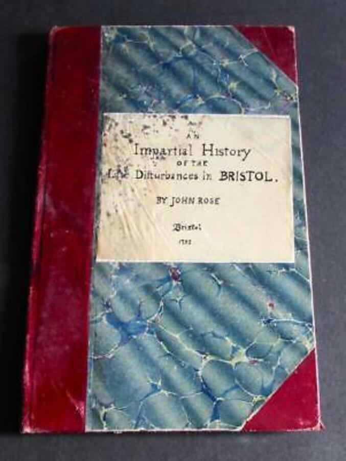 1793 An IMPARTIAL HISTORY Of The LATE DISTURBANCES In BRISTOL By JOHN ROSE Rare
