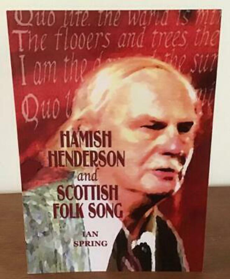 HAMISH HENDERSON & SCOTTISH FOLK SONG By Ian Spring RARE MUSIC BOOK