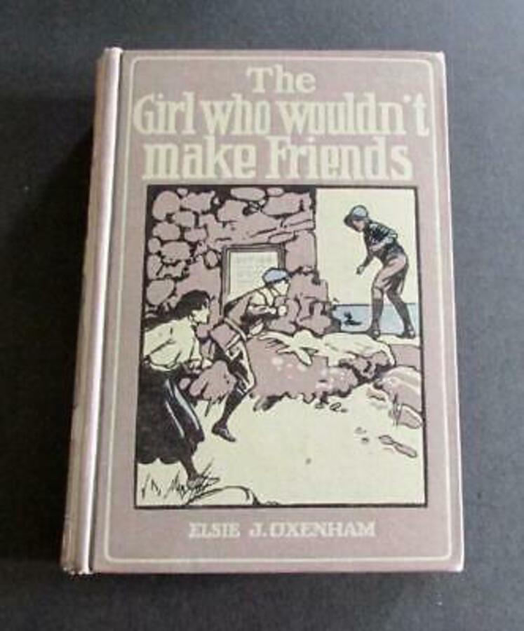 1909 The GIRL WHO WOULDN'T MAKE FRIENDS First Edition By ELSIE JEANETTE OXENHAM