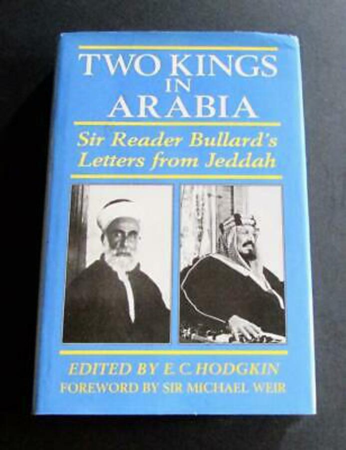 TWO KINGS IN ARABIA Letters From Jeddah 1923 & 1936 By READER BULLARD 1st Ed
