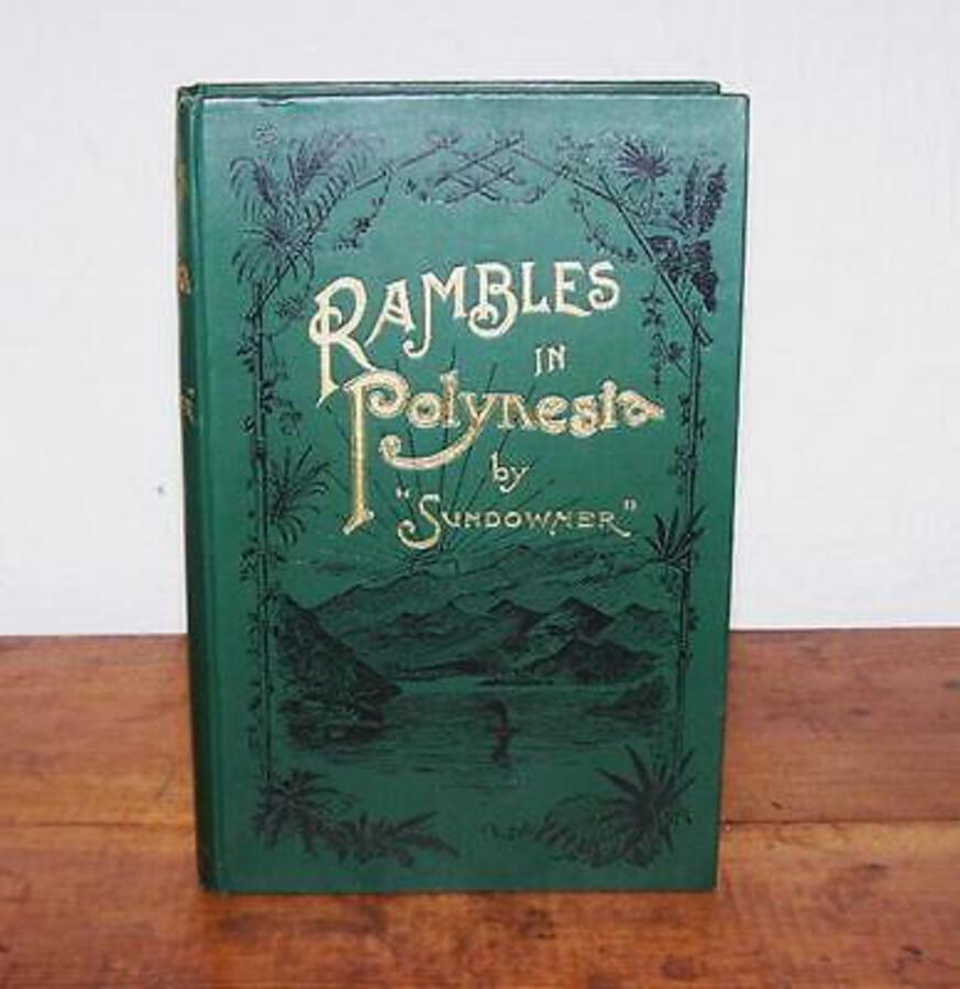 1897 RAMBLES IN POLYNESIA By SUNDOWNER 1st Ed TRIBAL STUDIES & TRAVEL