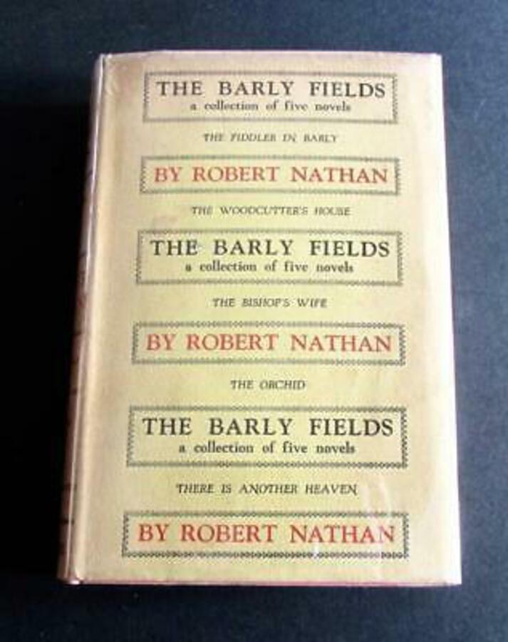1939 ROBERT NATHAN The Barly Fields A COLLECTION OF FIVE NOVELS Scarce   D/W