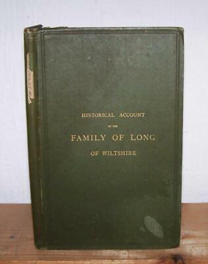 1889 Historical Account Of The Family Of Long Of Wiltshire RARE PRIVATE PRINTING