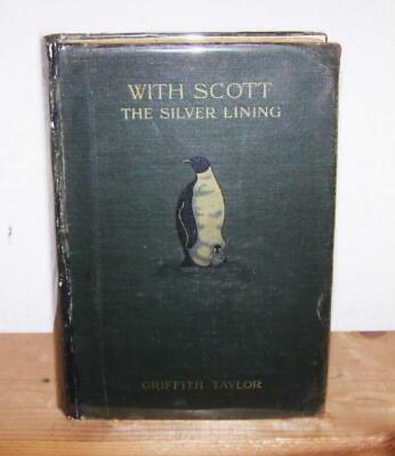 1916 With Scott The Silver Lining By Griffith Taylor RARE 1st UK Ed 1st Issue