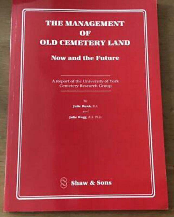The Management Of Old Cemetery Land Now & The Future By Julie Dunk & Julie Rugg