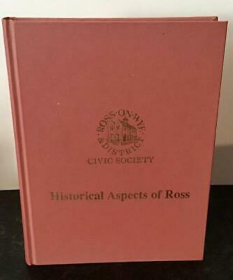 Historical Aspects Of Ross HEREFORDSHIRE Volume 1 LIMITED EDITION Of 200 COPIES