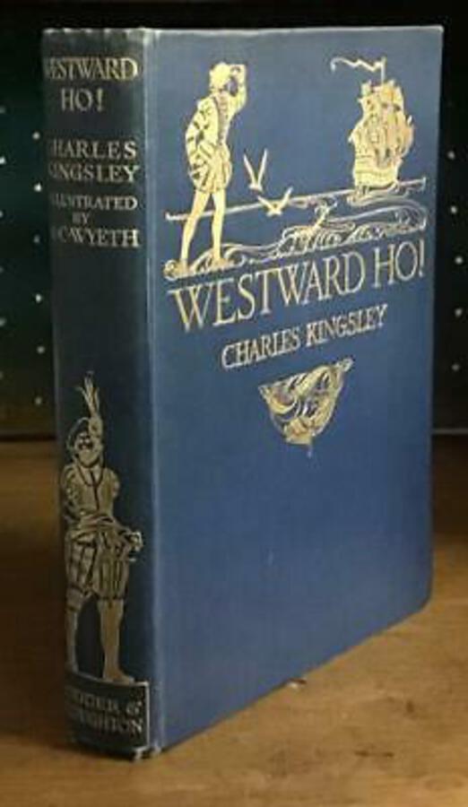 1920 Westward Ho By Charles Kingsley LARGE ILLUSTRATED BOOK First UK Edition