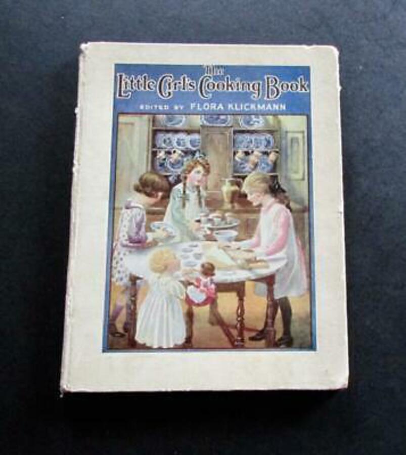 1910 THE LITTLE GIRL'S COOKING BOOK By FLORA KLICKMANN Rare Children's Book