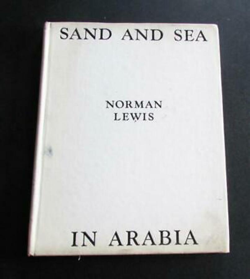 1938 SAND & SEA IN ARABIA By NORMAN LEWIS Photographic Book FIRST EDITION