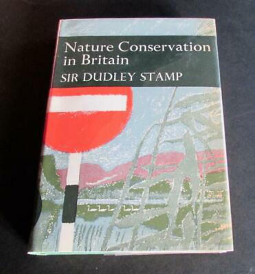1969 NEW NATURALIST FIRST EDITION Nature Conservation In Britain By DUDLEY STAMP