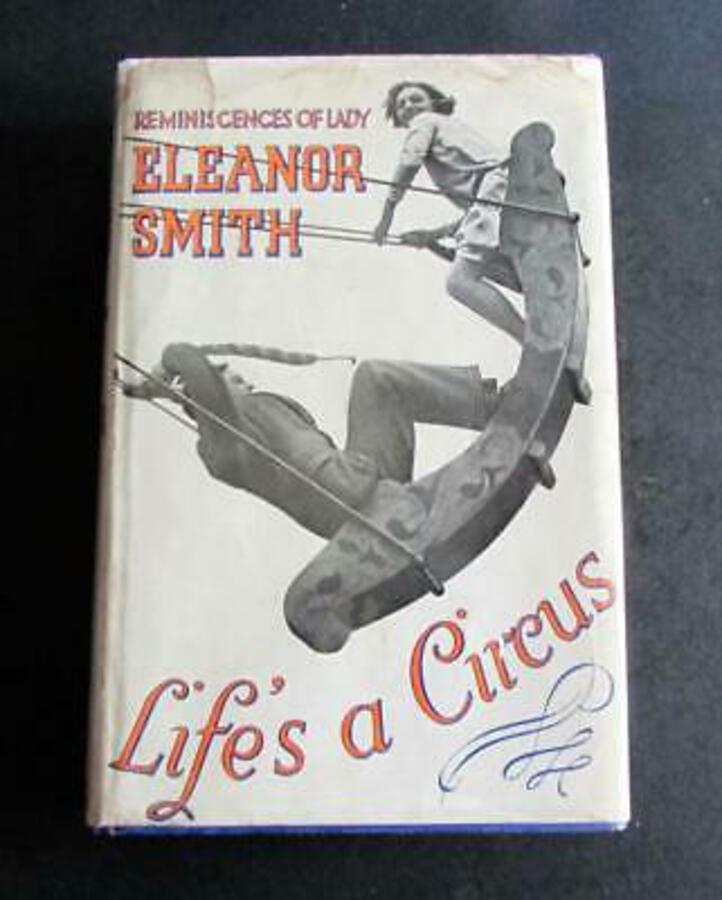 1939 LIFE'S A CIRCUS Reminiscences Of A Lady By ELEANOR SMITH First Edition   DW
