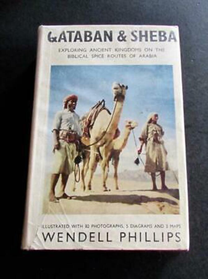 1955 QATABAN & SHEBA Exploring Ancient Spice Routes Of Arabia WENDELL PHILLIPS