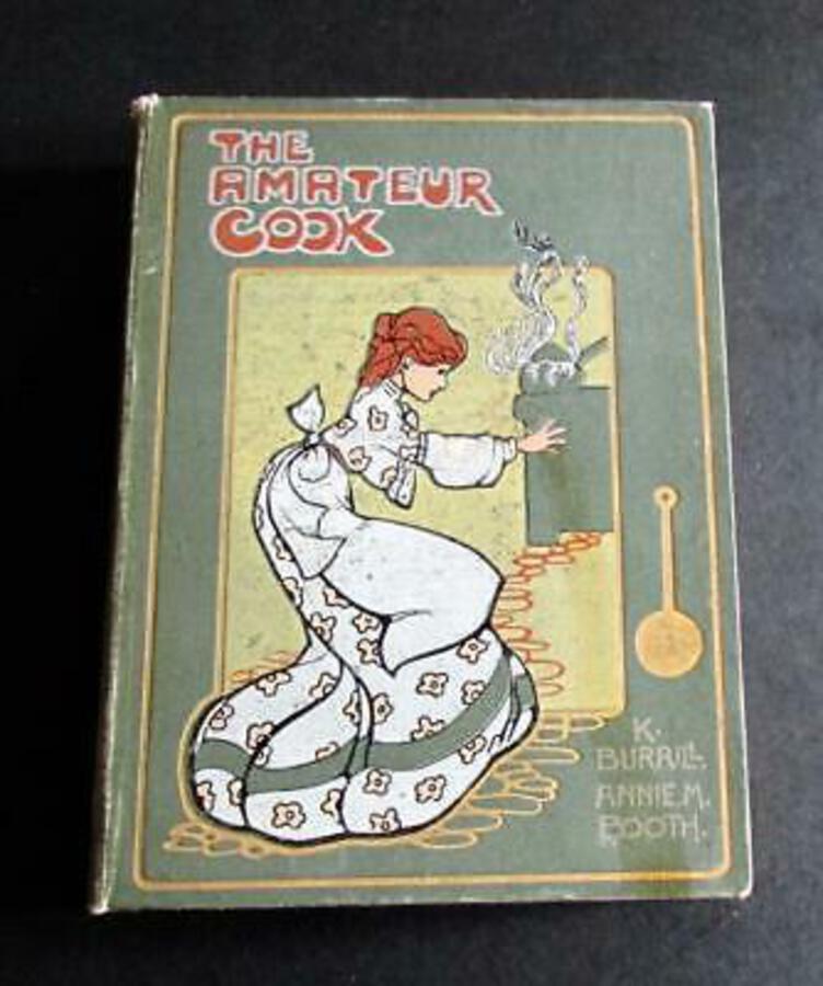 1905 THE AMATEUR COOK By K BURRILL Cookery Book PICTURES By MABEL LUCY ATTWELL