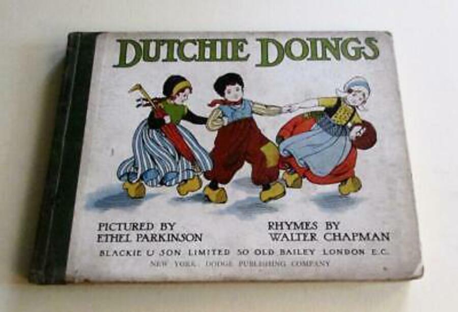 1908 DUTCHIE DOINGS Children's Book 1st ed ETHEL PARKINSON & WALTER CHAPMAN