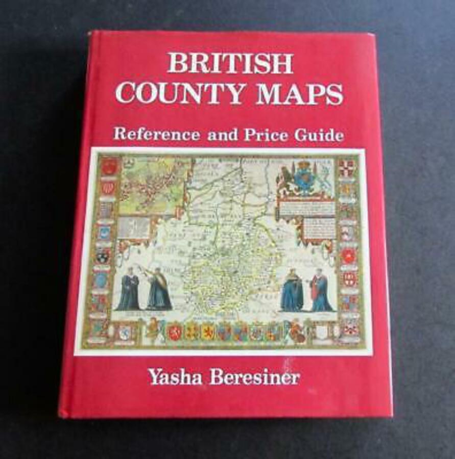 BRITISH COUNTY MAPS Reference & Price Guide By YASHA BERESINER Hardback Copy