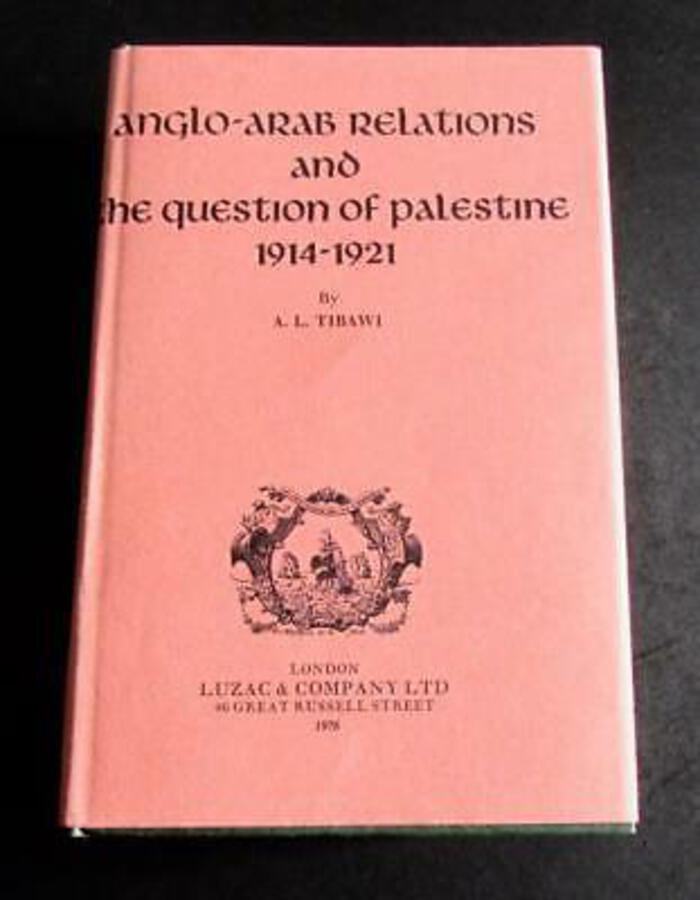 ANGLO ARAB RELATIONS & The Question Of Palestine By A L TIBAWI Hardback with D/W