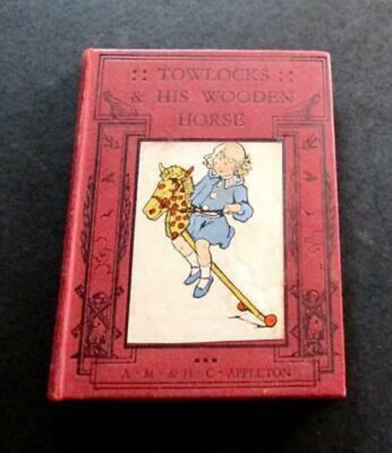1930 TOWLOCKS & HIS WOODEN HORSE By ALICE M APPLETON Illustrated Children's Book