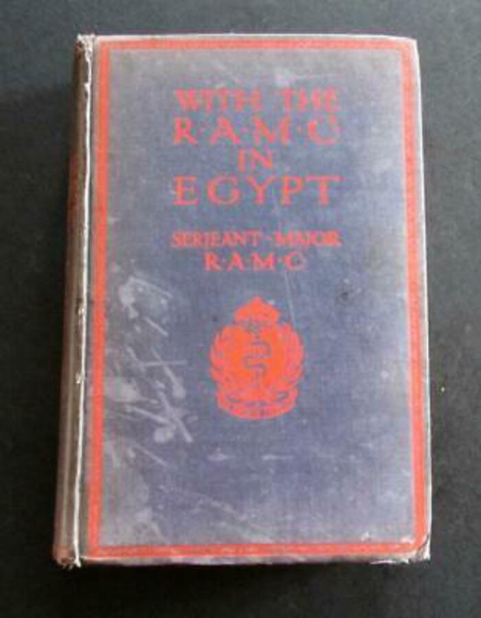 1918 WITH THE R.A.M.C IN EGYPT By Serjeant Major R.A.M.C. 1st Edition HARDBACK