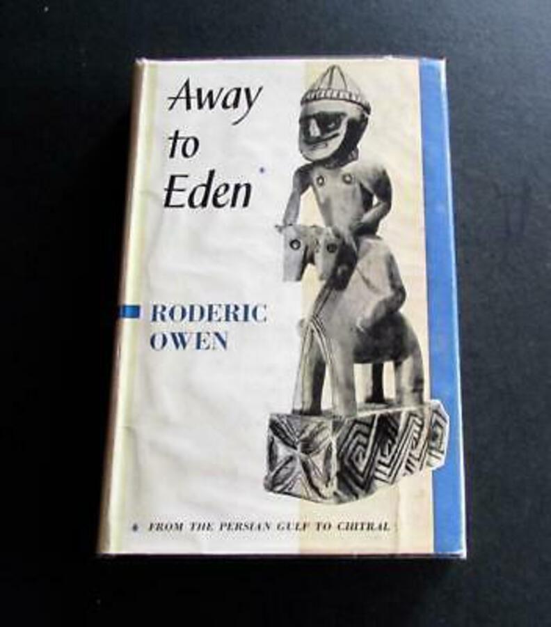 1960 AWAY TO EDEN By Roderick Owen 1st Edition Travel PERSIAN GULF To CHITRAL