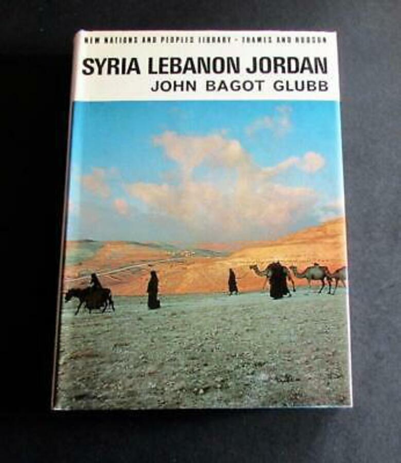 1967 SYRIA LEBANON & JORDAN By JOHN BAGOT GLUBB First UK Edition HARDBACK   D/W