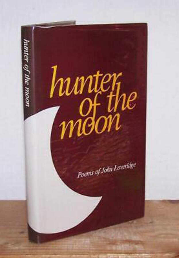 Hunter Of The Moon Poems Of John Loveridge SCARCE POETRY 1st Ed   Dust Jacket