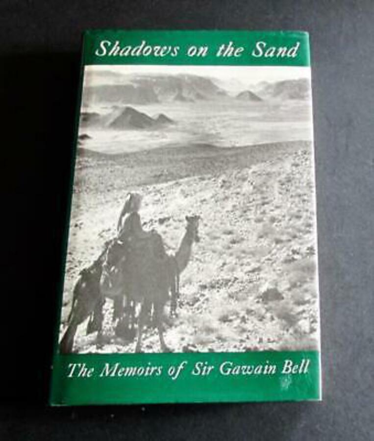 SHADOWS ON THE SAND The Memoirs Of SIR GAWAIN BELL First Edition HARDBACK   D/W