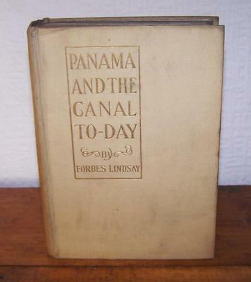 1912 PANAMA AND THE CANAL TO-DAY By FORBES LINDSAY With Photographs & Maps