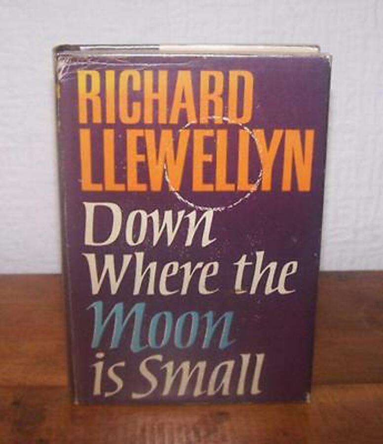 1966 RARE RICHARD LLEWELLYN 1st UK Edition Down Where The Moon Is Small   D/ W