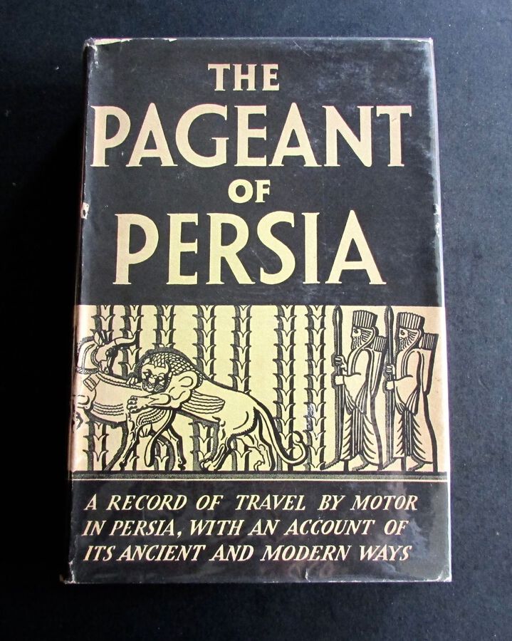 1937 PAGEANT OF PERSIA.    A Record Of Travel By Motor In Persia HENRY FILMER 1st Ed