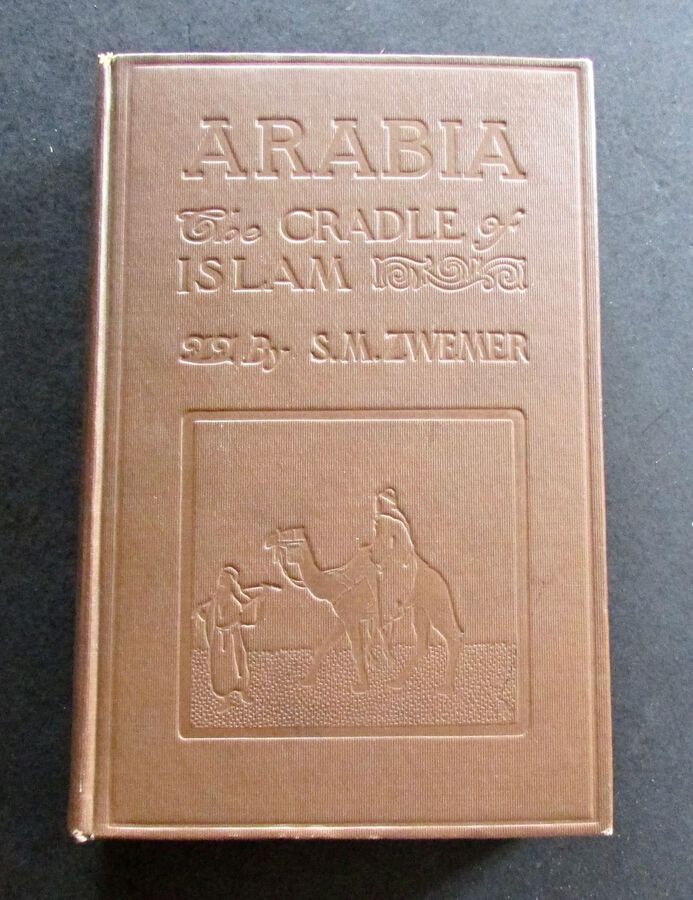 1912 Arabia   The Cradle of Islam.   Accounts Of Islam & Mission Work By S. Zwemer. 