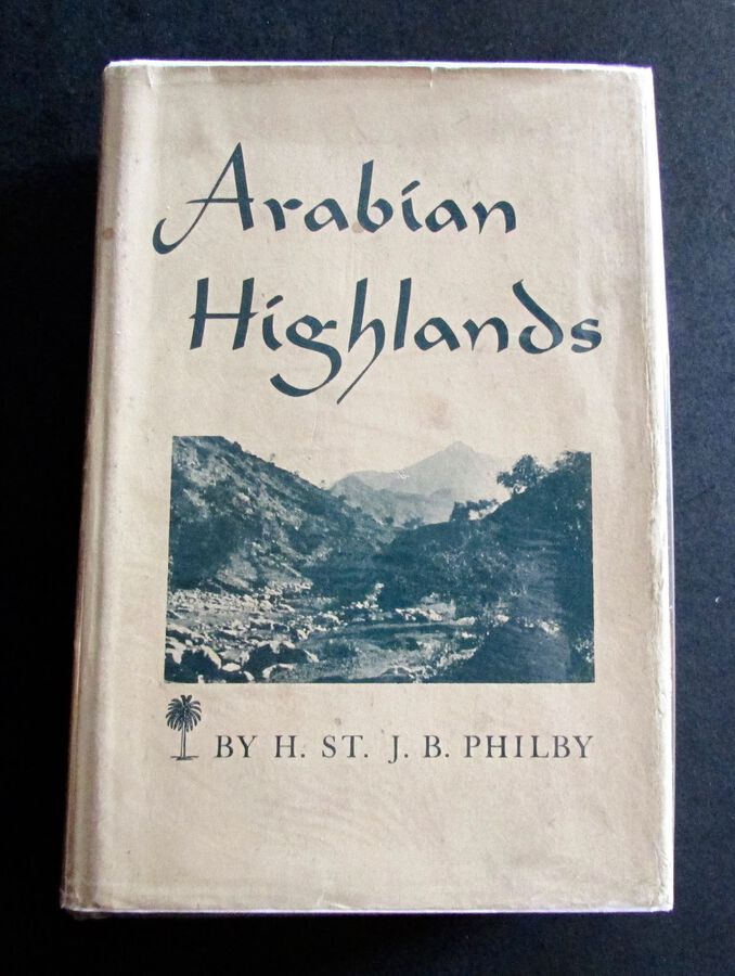 1952 1ST EDITION   ARABIAN HIGHLANDS By H ST J B PHILBY