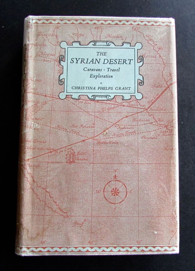 1937  1st EDITION  THE SYRIAN DESERT.   CARAVANS TRAVEL & EXPLORATION  By CHRISTINA PHELPS GRANT