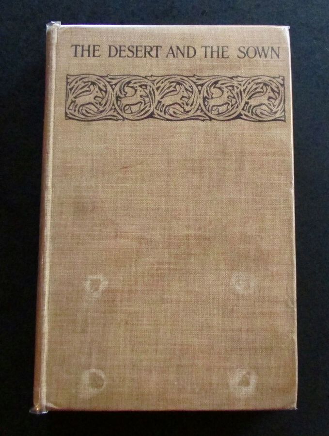 1907 1st EDITION THE DESERT AND THE SOWN BY GERTRUDE BELL 