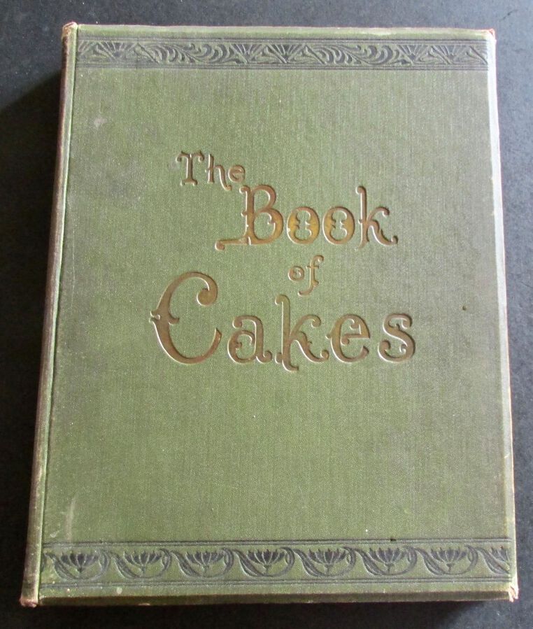 1905 The BOOK OF CAKES By T PERCY LEWIS & A G BROMLEY ILLUSTRATED FIRST EDITION