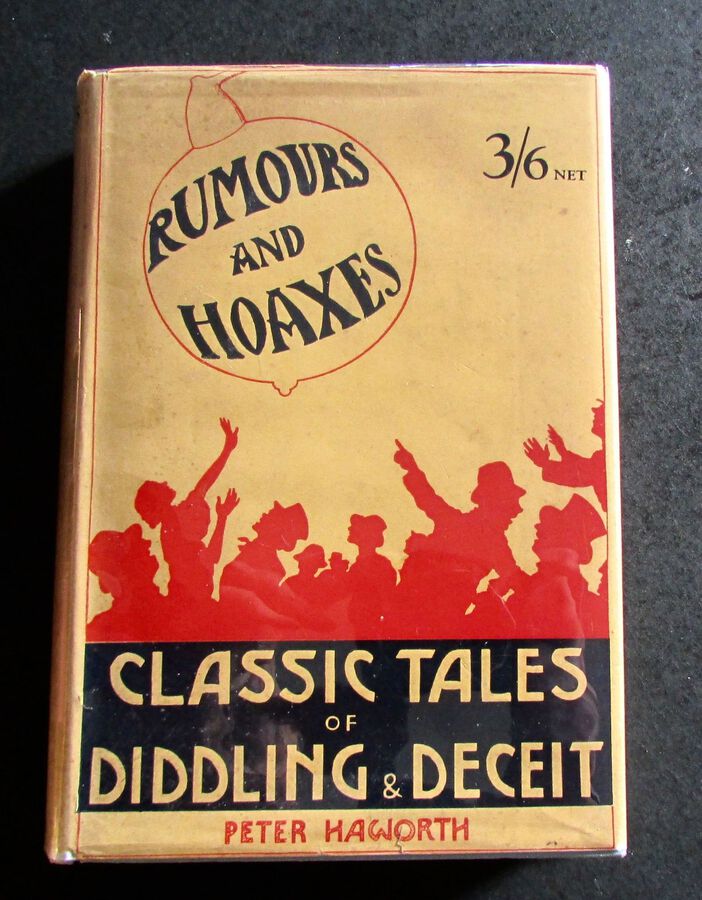 1928 1st EDITION. RUMOURS & HOAXES Classic Tales Of Fraud & Deception by PETER HAWORTH