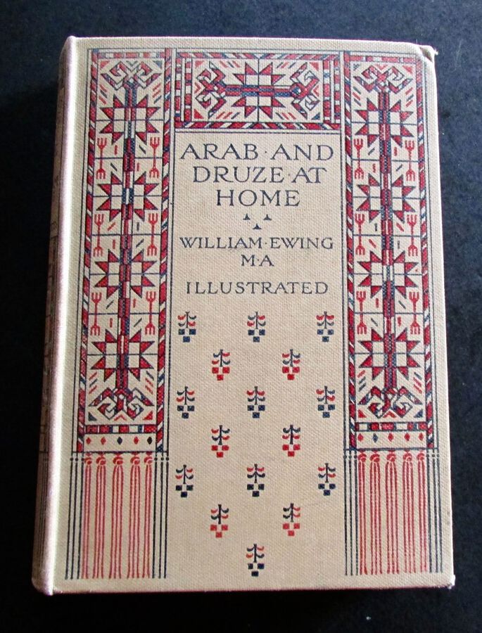 1907 SIGNED 1st EDITION ARAB & DRUZE AT HOME  By WILLIAM EWING