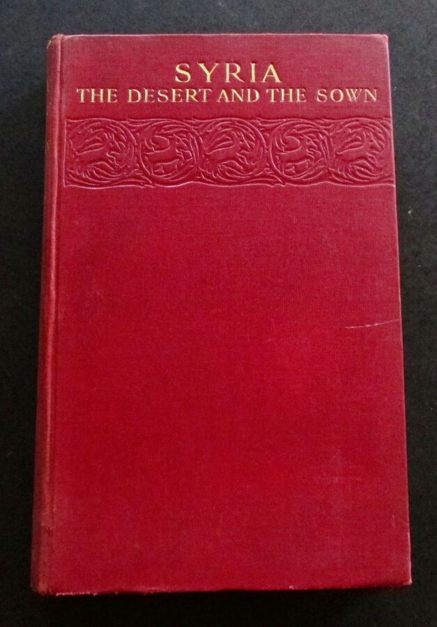 1908 SYRIA The DESERT & THE SOWN By Gertrude Lothian Bell 