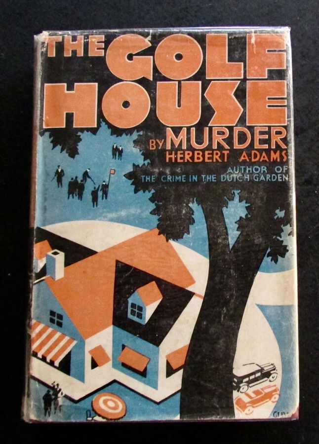 1933 1st EDITION The GOLF HOUSE MURDER By HERBERT ADAMS  WITH ORIGINAL DUST JACKET.