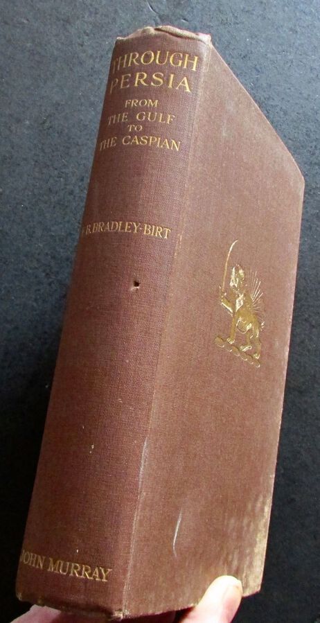 1909 THROUGH PERSIA From The Gulf To The Caspian By F B BRADLEY BIRT