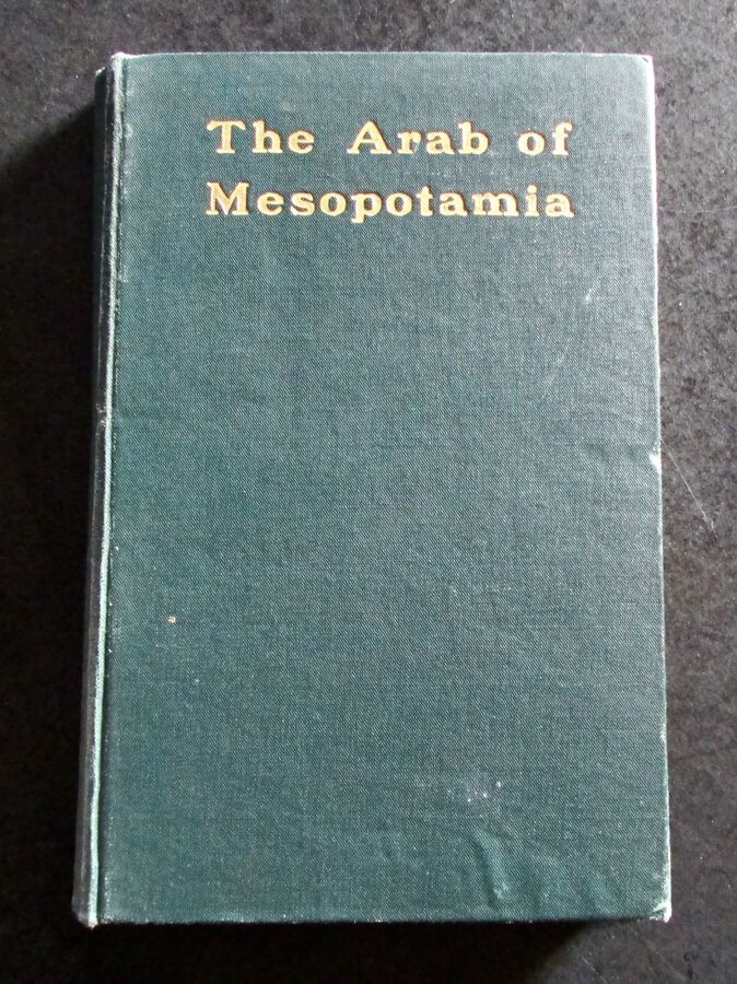 1917 The ARAB Of MESOPOTAMIA By Gertrude Lothian Bell RARE FIRST BASRAH EDITION