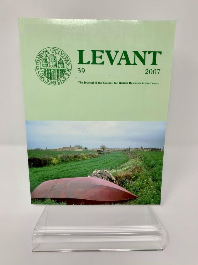 Levant, Volume 39, 2007, ISSN 0075-8914, Council For British Research In Levant